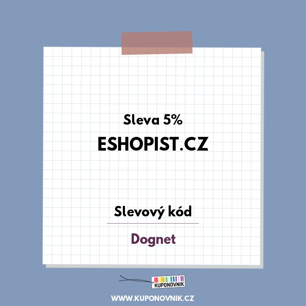 Eshopist.cz slevový kód - Sleva 5%