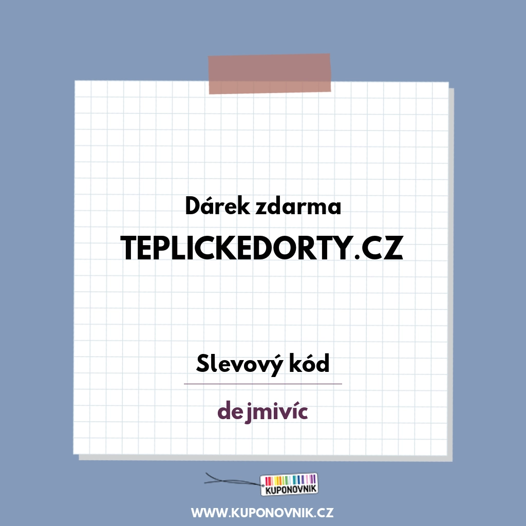 Teplickedorty.cz slevový kód - Dárek zdarma